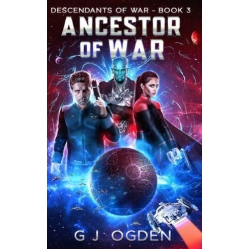 Ancestor of War: A Military Space Opera Adventure - Descendants of War