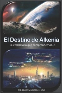 El Destino de Alkenia: La verdad o lo que comprendemos...!