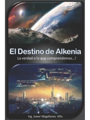 El Destino de Alkenia: La verdad o lo que comprendemos...!