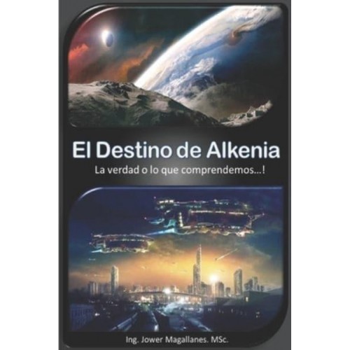 El Destino de Alkenia: La verdad o lo que comprendemos...!