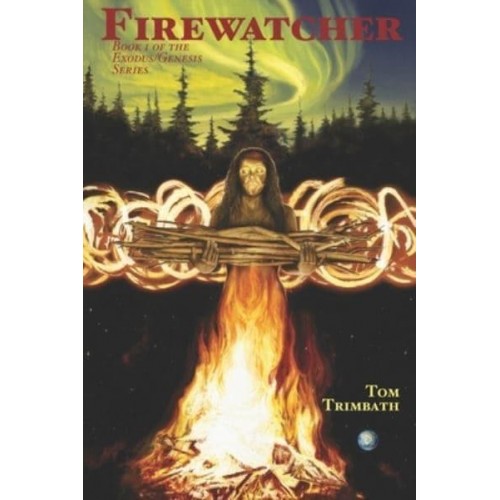 Firewatcher Book 1 of the Exodus/Genesis Series - Exodus/Genesis