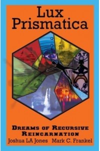Lux Prismatica Dreams of Recursive Reincarnation: Dreams of Recursive Reincarnation