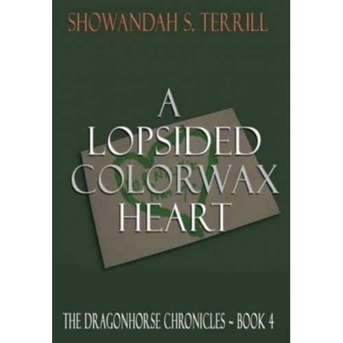 A Lopsided Colorwax Heart The Dragonhorse Chronicles Book 4