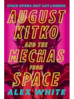 August Kitko and the Mechas from Space - The Starmetal Symphony