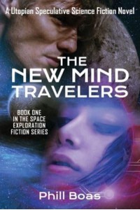 The New Mind Travelers : A Utopian Speculative Science Fiction Novel - Space Exploration Fiction