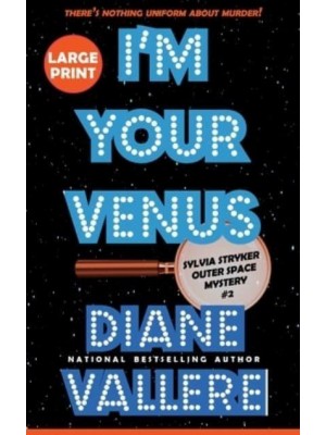 I'm Your Venus (Large Print): A Sylvia Stryker Space Case Mystery - Sylvia Stryker