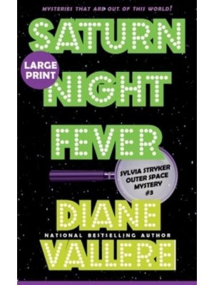Saturn Night Fever (Large Print): A Sylvia Stryker Space Case Mystery - Sylvia Stryker