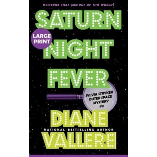 Saturn Night Fever (Large Print): A Sylvia Stryker Space Case Mystery - Sylvia Stryker