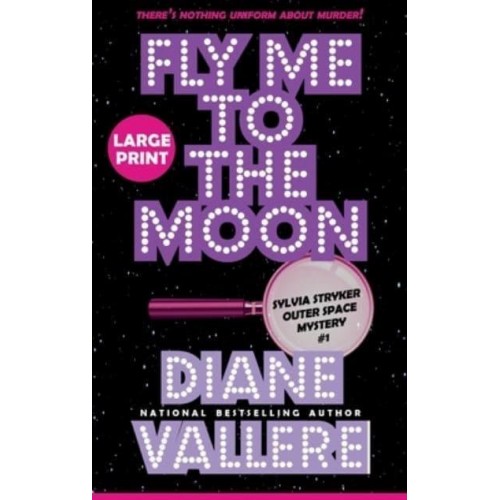 Fly Me to the Moon (Large Print): A Sylvia Stryker Space Case Mystery - Sylvia Stryker