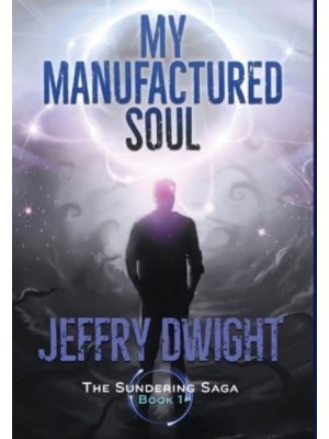 My Manufactured Soul - The Sundering Saga