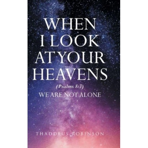When I Look at Your Heavens