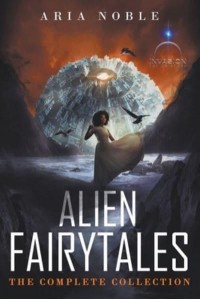Alien Fairytales The Complete Collection