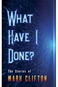 What Have I Done? The Stories of Mark Clifton