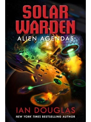 Alien Agendas Solar Warden Book 3 - Solar Warden