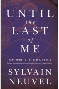 Until the Last of Me Take Them to the Stars, Book Two - Take Them to the Stars