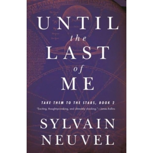 Until the Last of Me Take Them to the Stars, Book Two - Take Them to the Stars