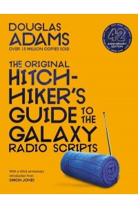 The Hitchhiker's Guide to the Galaxy The Original Radio Scripts