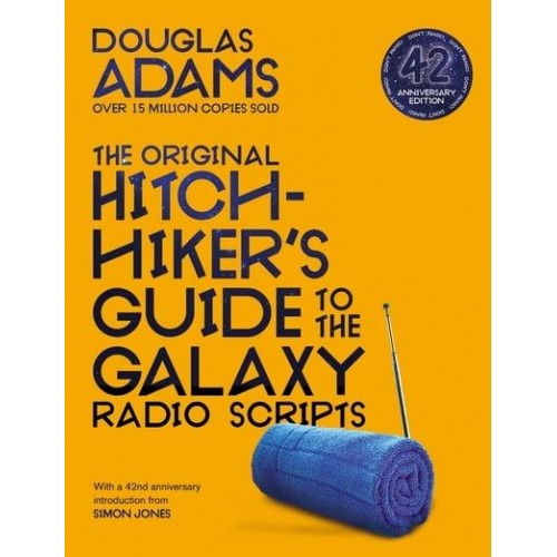 The Hitchhiker's Guide to the Galaxy The Original Radio Scripts