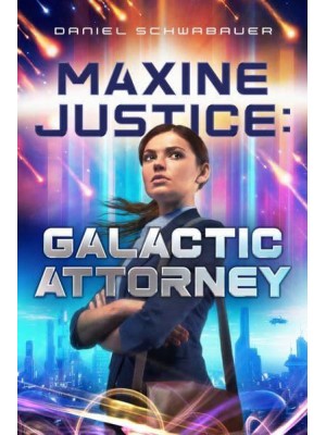 Maxine Justice: Galactic Attorney