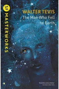 The Man Who Fell to Earth - S.F. MASTERWORKS