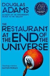 The Restaurant at the End of the Universe - The Hitchhiker Trilogy