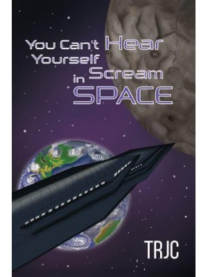 You Can't Hear Yourself Scream in Space