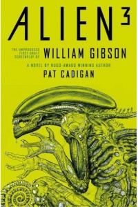 Alien - Alien 3: The Unproduced Screenplay by William Gibson