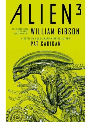 Alien - Alien 3: The Unproduced Screenplay by William Gibson