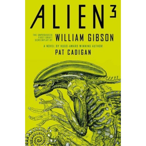 Alien - Alien 3: The Unproduced Screenplay by William Gibson