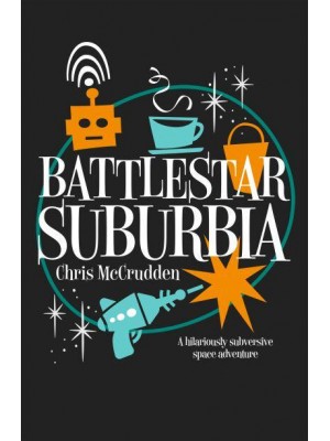 Battlestar Suburbia A Hilariously Subversive Space Adventure - Battlestar Suburbia