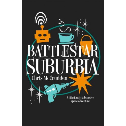 Battlestar Suburbia A Hilariously Subversive Space Adventure - Battlestar Suburbia
