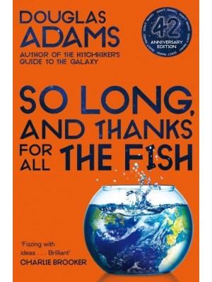 So Long, and Thanks for All the Fish - The Hitchhiker Trilogy