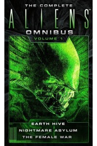 The Complete Aliens Omnibus. Volume 1 - The Complete Aliens Omnibus