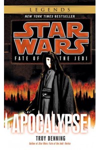 Apocalypse: Star Wars Legends (Fate of the Jedi) - Star Wars: Fate of the Jedi - Legends