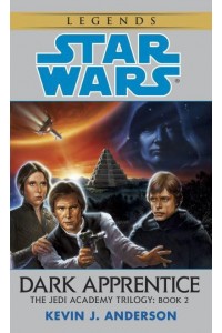Dark Apprentice - Star Wars: The Jedi Academy Trilogy