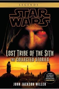 Lost Tribe of the Sith The Collected Stories - Star Wars: Lost Tribe of the Sith - Legends