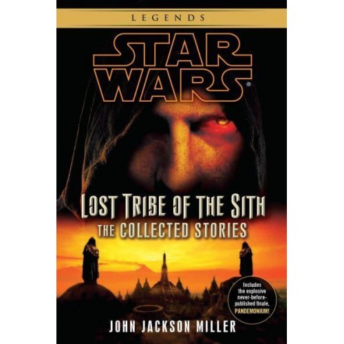 Lost Tribe of the Sith The Collected Stories - Star Wars: Lost Tribe of the Sith - Legends