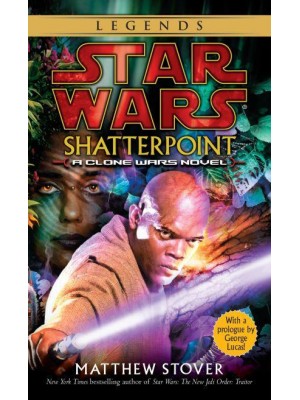 Shatterpoint: Star Wars Legends A Clone Wars Novel - Star Wars - Legends