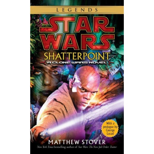 Shatterpoint: Star Wars Legends A Clone Wars Novel - Star Wars - Legends