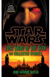 Star Wars Lost Tribe of the Sith: The Collected Stories The Collected Stories - Star Wars