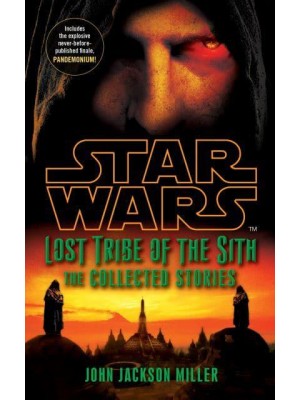 Star Wars Lost Tribe of the Sith: The Collected Stories The Collected Stories - Star Wars