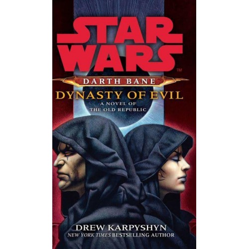 Star Wars: Darth Bane - Dynasty of Evil A Novel of the Old Republic - Star Wars. Darth Bane