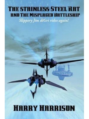 The stainless Steel Rat and The Misplaced Battleship