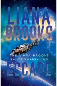 Escape The Liana Brooks Sci Fi Collection