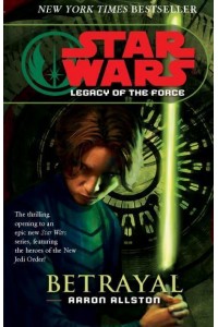 Star Wars: Legacy of the Force I - Betrayal - Star Wars.