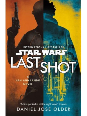 Star Wars: Last Shot: A Han and Lando Novel - Star Wars. A Han and Lando Novel