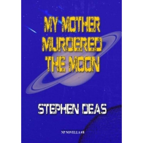 My Mother Murdered the Moon