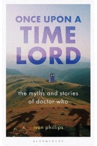 Once Upon a Time Lord The Myths and Stories of Doctor Who - Who Watching