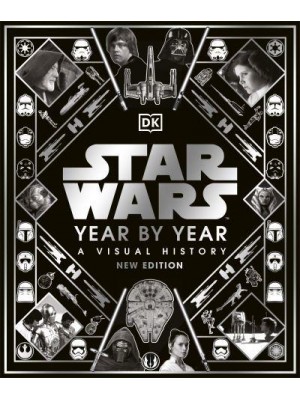 Star Wars Year by Year A Visual History