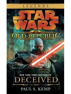 Deceived: Star Wars Legends (The Old Republic) - Star Wars: The Old Republic - Legends